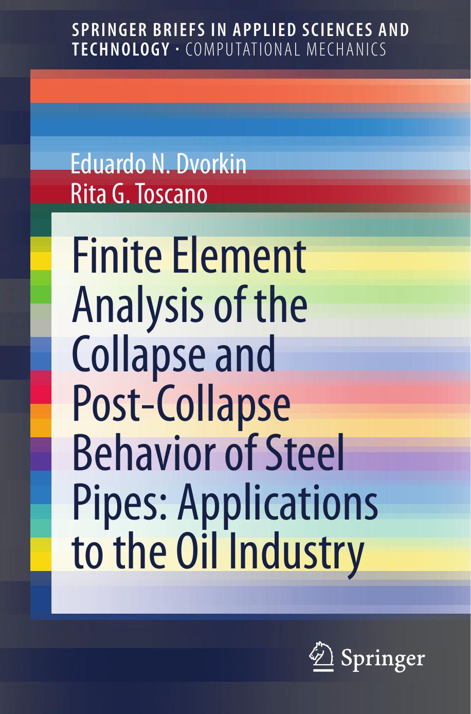 Finite Element Analysis of the Collapse and Post-Collapse Behavior of Steel Pipes by Applications to the Oil Industry (2013)