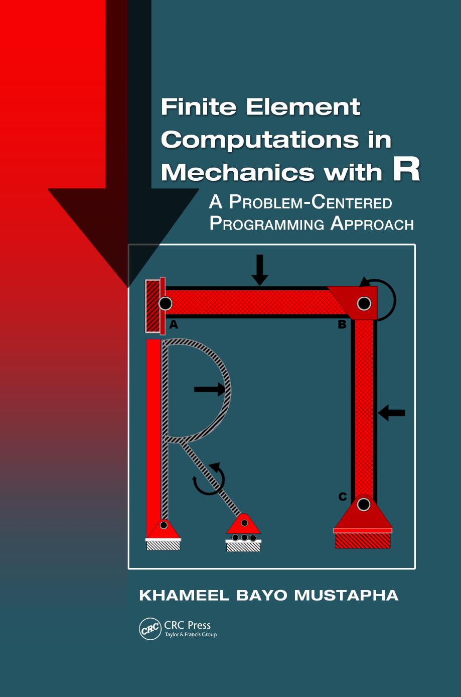 Finite Element Computations in Mechanics with R: A Problem-Centered Programming Approach by Khameel Bayo Mustapha
