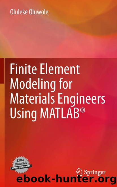 Finite Element Modeling for Materials Engineers Using MATLAB® by Oluleke Oluwole