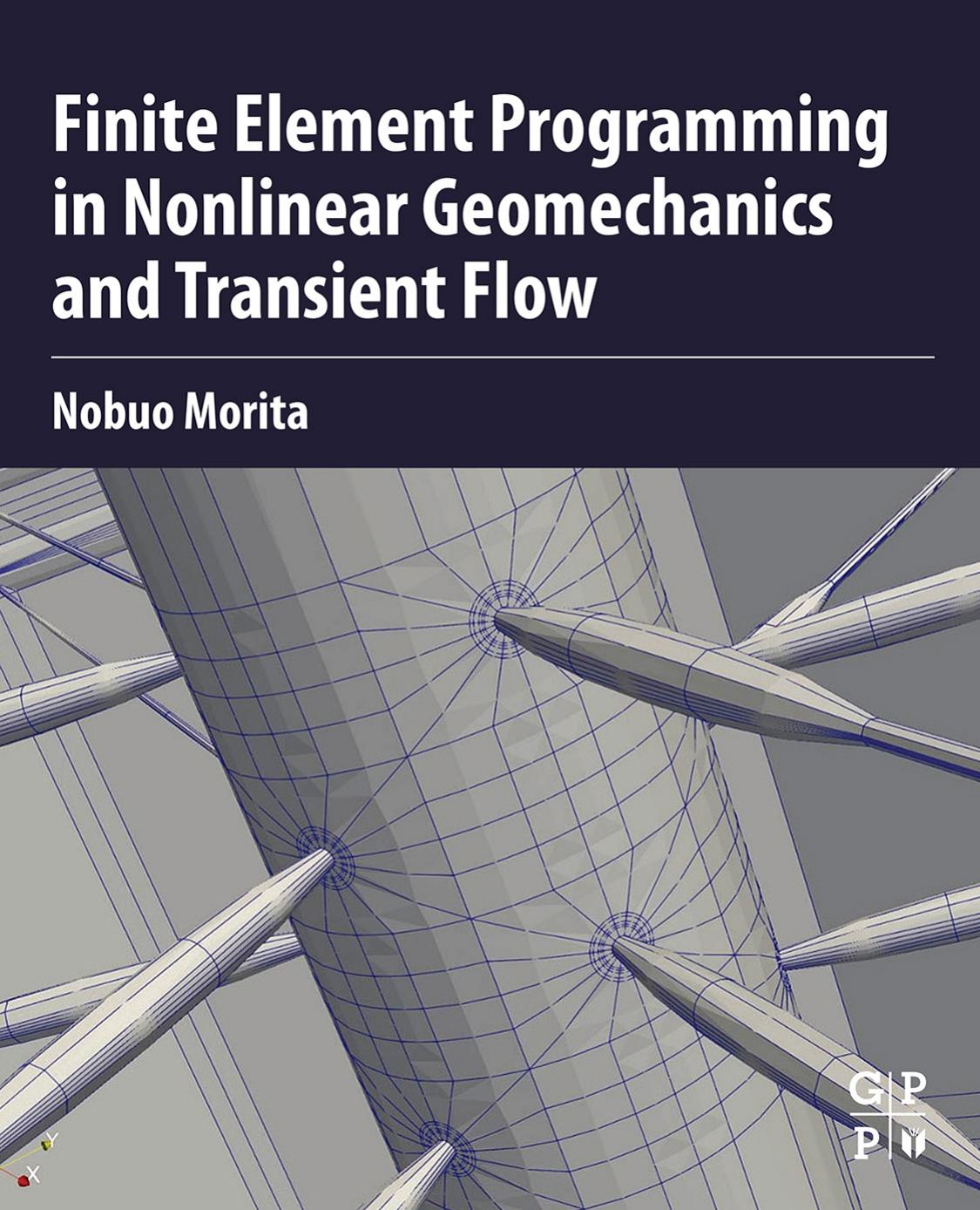 Finite Element Programming in Nonlinear Geomechanics and Transient Flow by Nobuo Morita