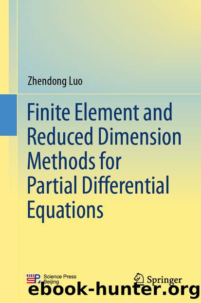 Finite Element and Reduced Dimension Methods for Partial Differential Equations by Zhendong Luo