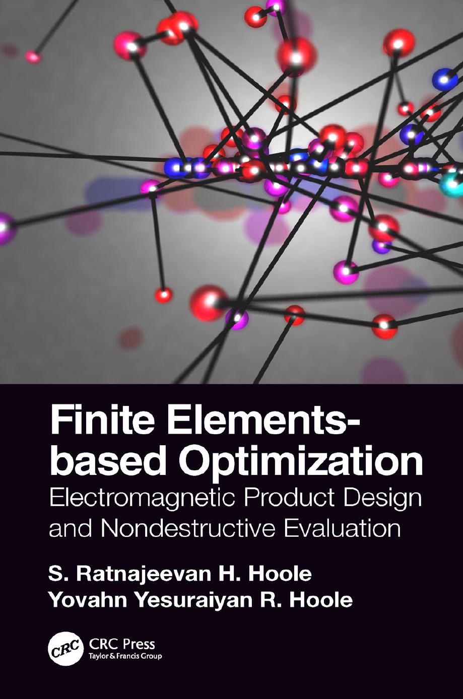 Finite Elements-based Optimization: Electromagnetic Product Design and Nondestructive Evaluation by S. Ratnajeevan H. Hoole & Yovahn Yesuraiyan R. Hoole