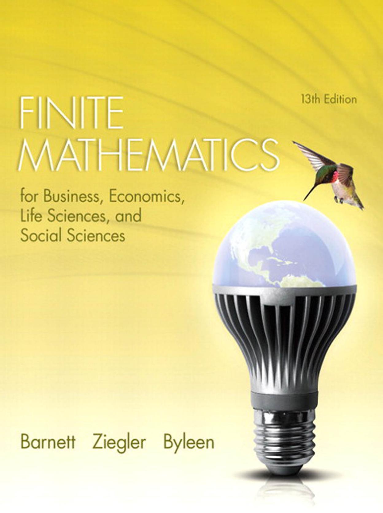 Finite Mathematics for Business, Economics, Life Sciences, and Social Sciences by Raymond A. Barnett Michael R. Ziegler Karl E. Byleen