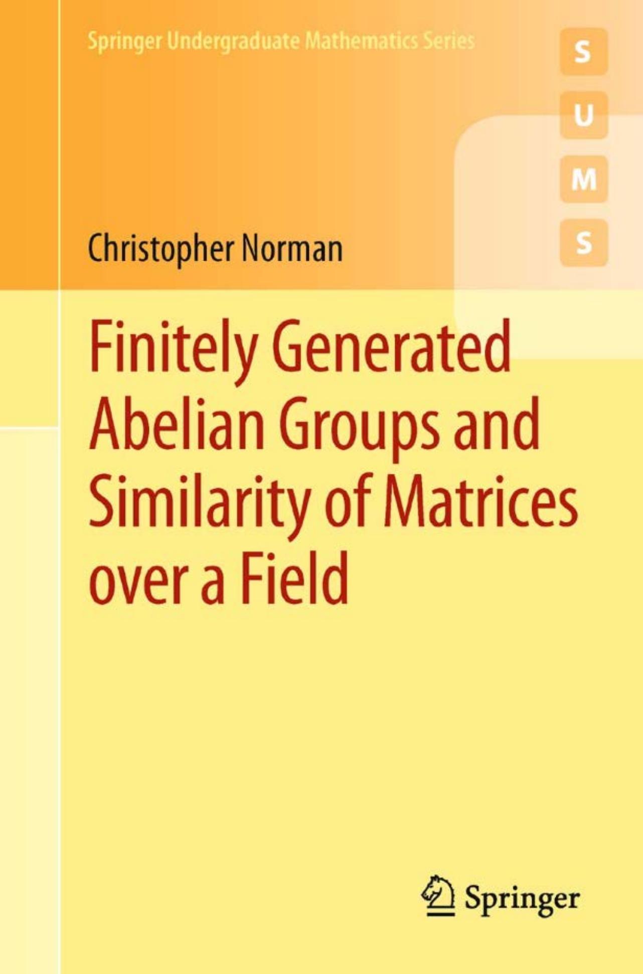 Finitely Generated Abelian Groups and Similarity of Matrices over a Field by Christopher Norman