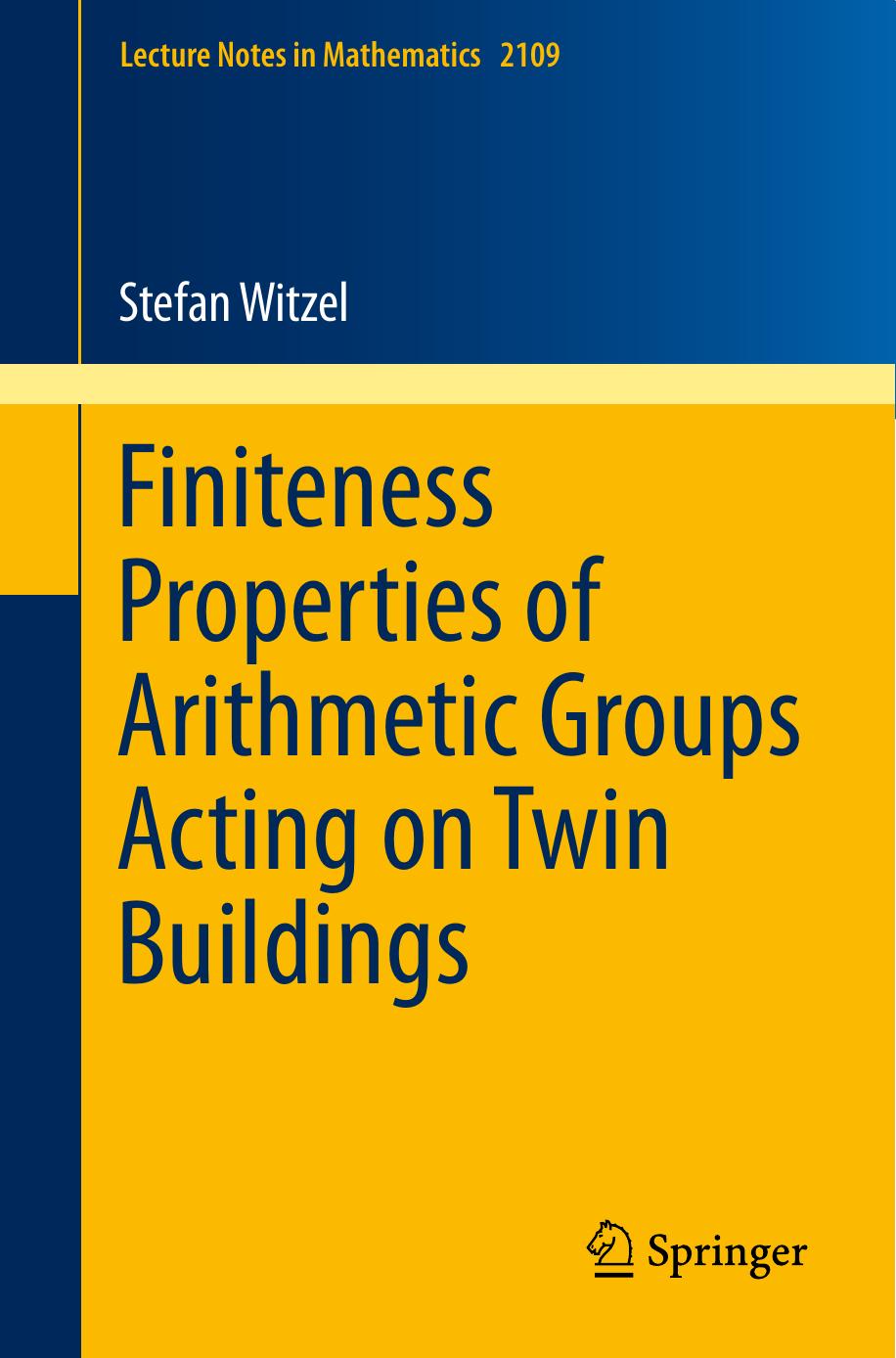 Finiteness Properties of Arithmetic Groups Acting on Twin Buildings by Stefan Witzel (auth.)