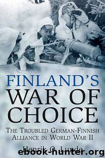 Finland's War of Choice: The Troubled German-Finnish Coalition in World War II by Henrik Lunde