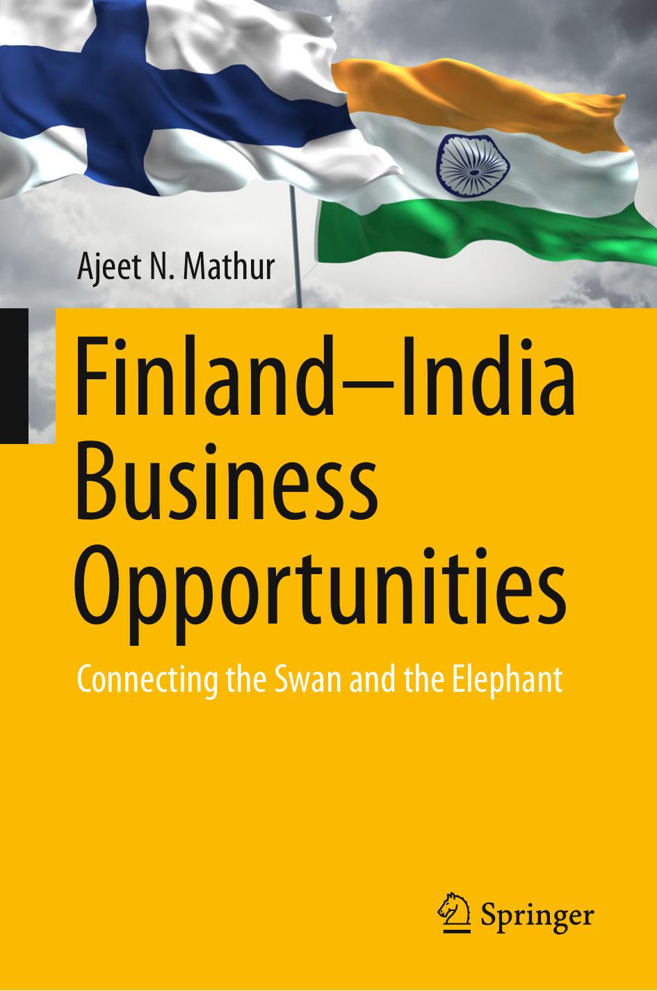 FinlandâIndia Business Opportunities: Connecting the Swan and the Elephant by Ajeet N. Mathur