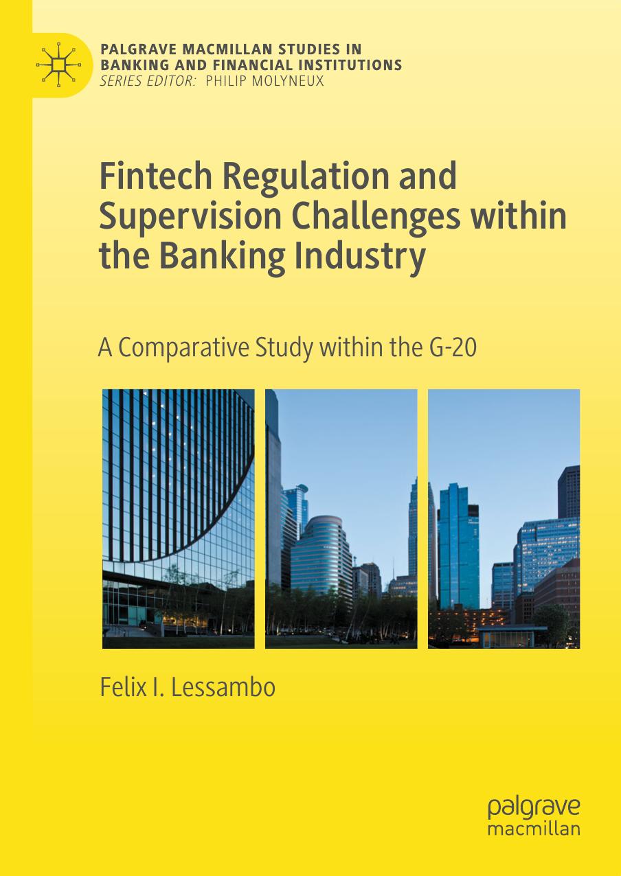 Fintech Regulation and Supervision Challenges within the Banking Industry: A Comparative Study within the G-20 by Felix I. Lessambo