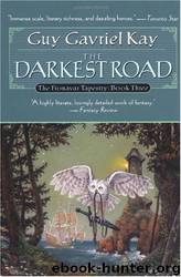 Fionavar Tapestry #03 - The Darkest Road by Guy Gavriel Kay