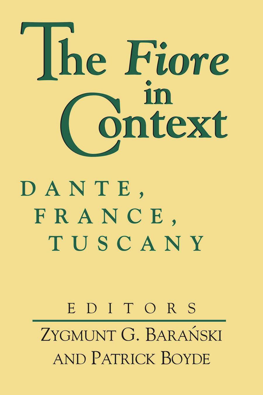 Fiore in Context, The: Dante, France, Tuscany by Zygmunt G. Baranski (editor) Patrick Boyde (editor) Theodore J. Cachey Jr. (editor)