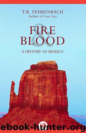 Fire & Blood: A History of Mexico by T. R. Fehrenbach