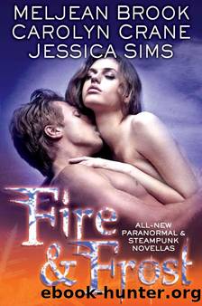 Fire & Frost by Meljean Brook Carolyn Crane Jessica Sims