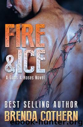 Fire & Ice (A Guns & Hoses Novel) by Brenda Cothern
