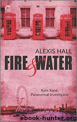 Fire & Water by Alexis Hall