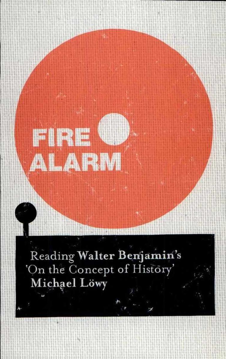 Fire Alarm Reading Walter Benjamin's 'On the Concept of History' by Michael Lowy by Unknown