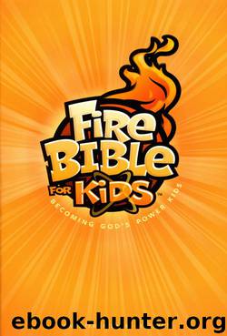 Fire Bible For Kids: Becoming God’s Power Kids by Life Publishers