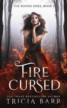 Fire Cursed: A Fated Mates Paranormal Romance (The Bound Ones Book 1) by Tricia Barr
