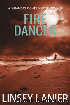 Fire Dancer: Book IV (A Miranda's Rights Mystery 4) by Linsey Lanier
