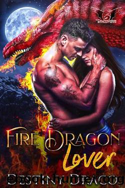 Fire Dragon Lover: A Paranormal Romance by Destiny Draco
