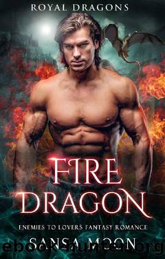 Fire Dragon: Enemies to Lovers Fantasy Romance by Sansa Moon