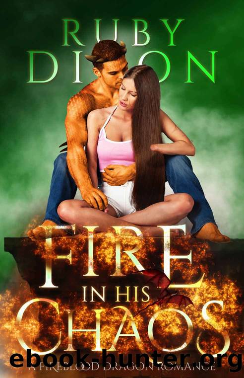 Fire In His Chaos: A Post-Apocalyptic Dragon Romance by Dixon Ruby