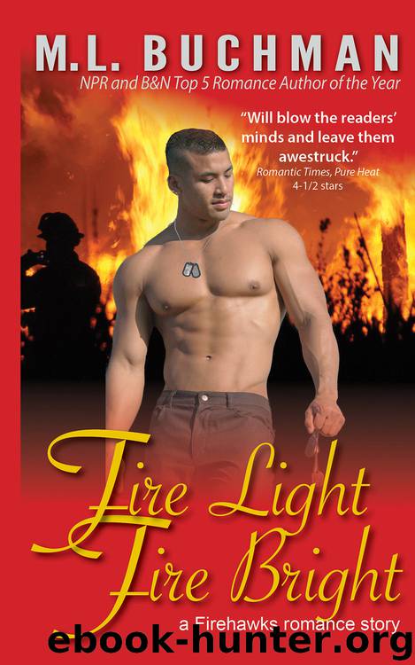 Fire Light Fire Bright by M. L. Buchman
