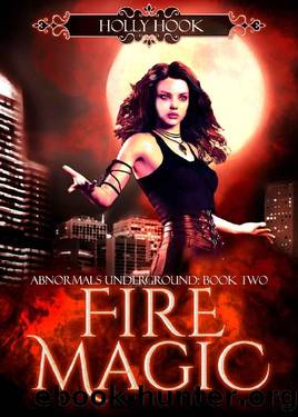 Fire Magic [Supernaturals Underground, Book Two] by Holly Hook