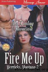 Fire Me Up [Merricks, Montana 2] (Siren Publishing MÃ©nage Amour) by McKinlay Thomson