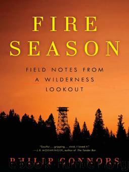 Fire Season: Field Notes from a Wilderness Lookout by Philip Connors