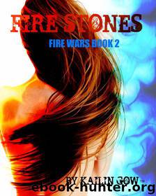 Fire Stones (The Fire Wars #2) by Gow Kailin