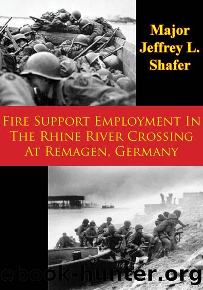 Fire Support Employment In The Rhine River Crossing At Remagen, Germany by Major Jeffrey L. Shafer