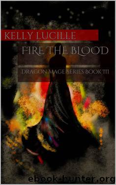 Fire The Blood: Dragon Mage Series Book III by Lucille Kelly