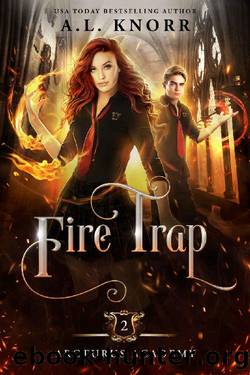 Fire Trap : A Young Adult Fantasy (Arcturus Academy Book 2) by A.L. Knorr