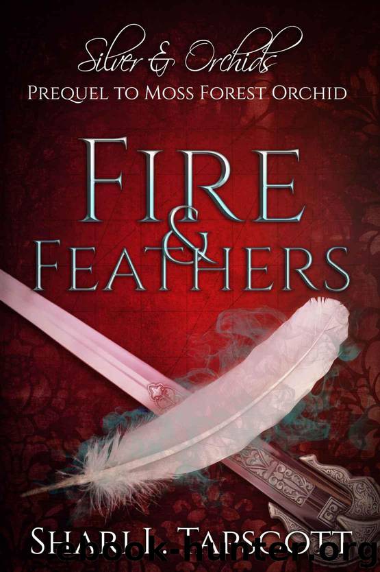 Fire and Feathers: Novelette Prequel to Moss Forest Orchid by Shari L. Tapscott