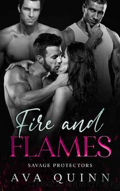 Fire and Flames: Savage Protectors (A Dark Reverse Harem Romance) (Reverse Harem Romance (Contemporary) Book 5) by Ava Quinn