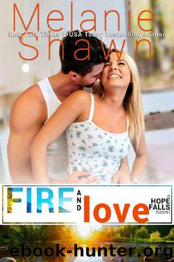 Fire and Love (Hope Falls Book 13) by Melanie Shawn