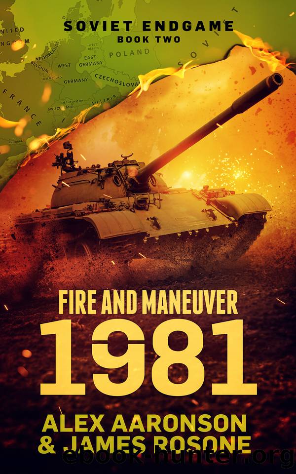 Fire and Maneuver: 1981 (Soviet Endgame Book 2) by Alex Aaronson & James Rosone