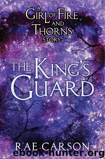 Fire and Thorns 00.7: King's Guard by Rae Carson