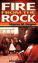 Fire from the Rock by Sharon Draper