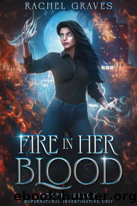Fire in Her Blood: Death Witch, Supernatural Investigative Unit by Rachel Graves