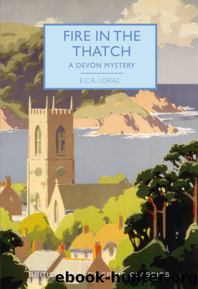Fire in The Thatch: A Devon Mystery (British Library Crime Classics) by Lorac E. C. R