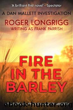 Fire in the Barley: A traditional English murder mystery (Dan Mallett Investigations Book 1) by Frank Parrish & Roger Longrigg