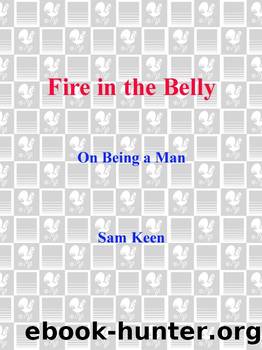 Fire in the Belly: On Being a Man by Sam Keen
