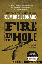 Fire in the Hole: Stories by Elmore Leonard
