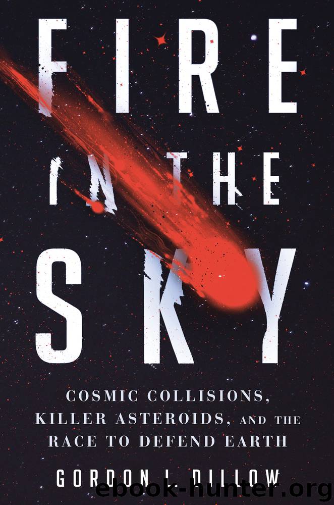 Fire in the Sky: Cosmic Collisions, Killer Asteroids, and the Race to Defend Earth by Gordon L. Dillow