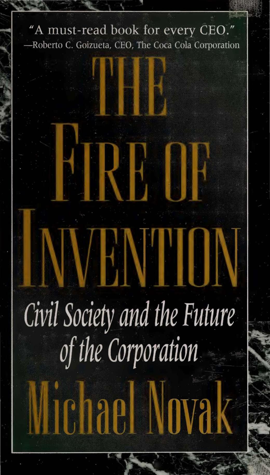 Fire of Invention - Civil Society and Future of Corporation by Michael Novak