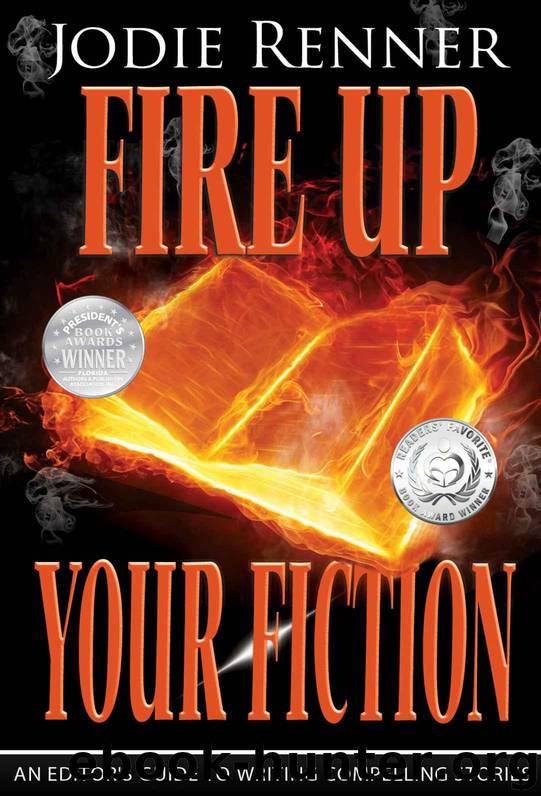 Fire up Your Fiction: An Editor's Guide to Writing Compelling Stories by Renner Jodie