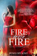 Fire with Fire A Demonblood Novel by Penelope King
