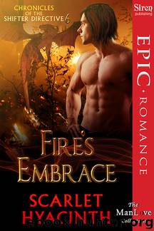 Fire's Embrace [Chronicles of the Shifter Directive 6] (Siren Publishing Epic Romance, ManLove) by Scarlet Hyacinth