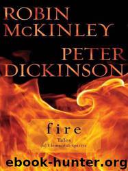 Fire: Tales of Elemental Spirits by Robin Mckinley & Peter Dickinson
